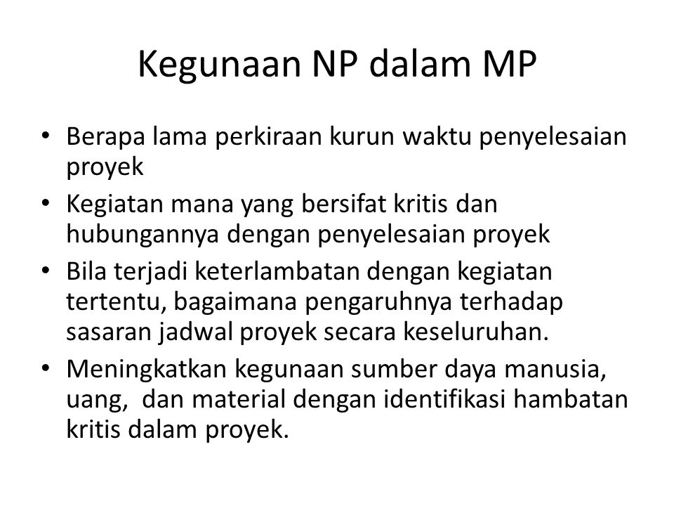 Kegunaan NP dalam MP Berapa lama perkiraan kurun waktu penyelesaian proyek.