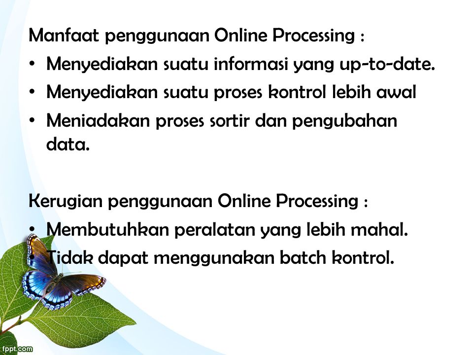 Manfaat penggunaan Online Processing :