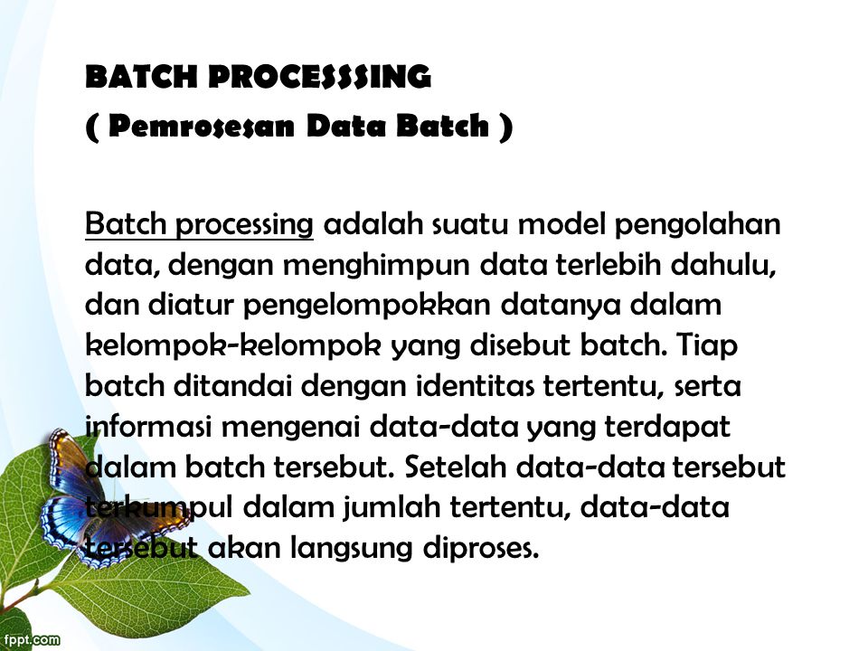 BATCH PROCESSSING ( Pemrosesan Data Batch )