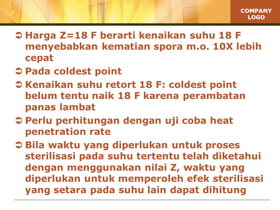Harga Z=18 F berarti kenaikan suhu 18 F menyebabkan kematian spora m.o. 10X lebih cepat