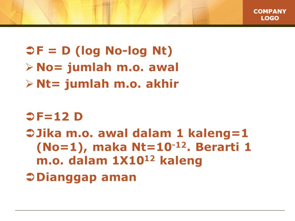 F = D (log No-log Nt) No= jumlah m.o. awal. Nt= jumlah m.o. akhir. F=12 D.