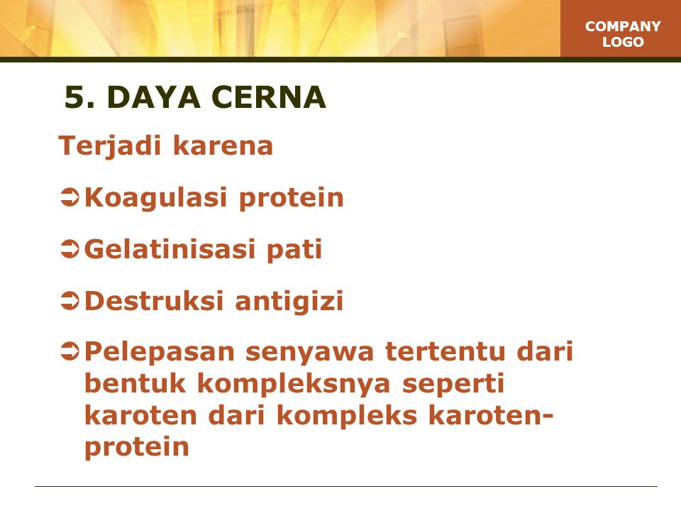 5. DAYA CERNA Terjadi karena Koagulasi protein Gelatinisasi pati