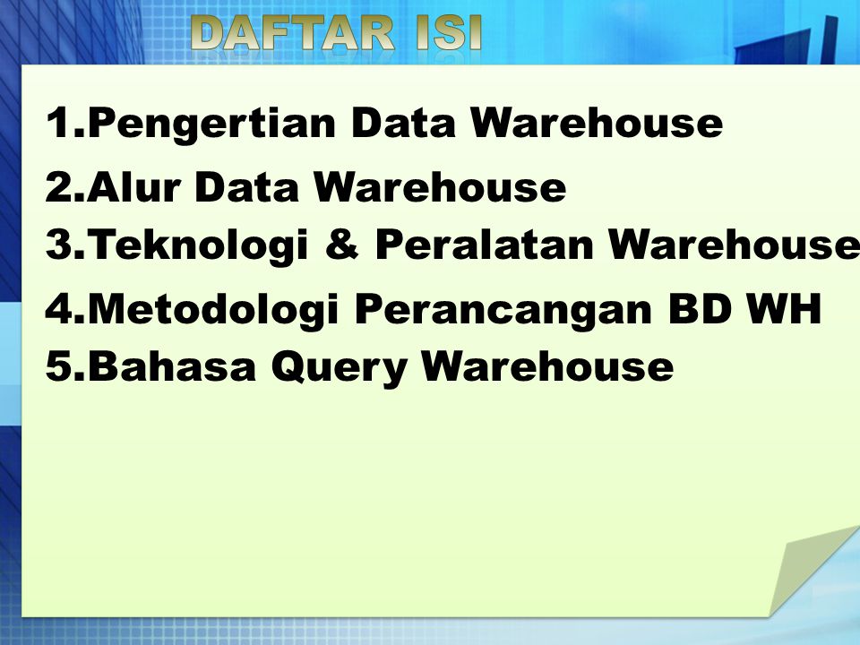 Daftar ISI 1.Pengertian Data Warehouse 2.Alur Data Warehouse