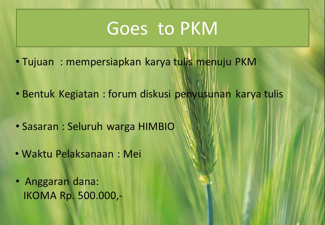 Goes to PKM Tujuan : mempersiapkan karya tulis menuju PKM