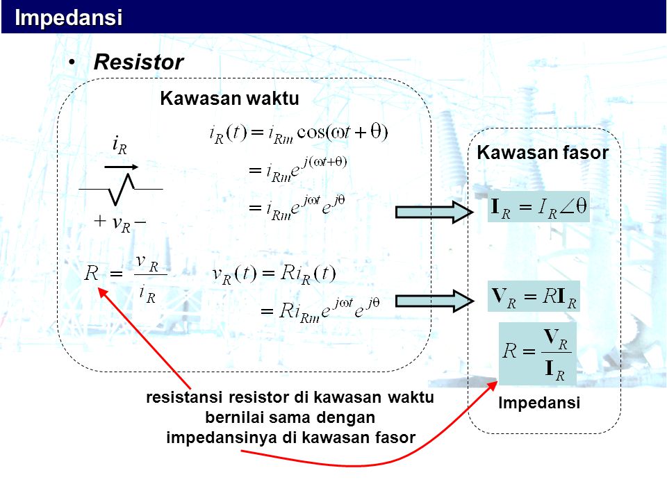 resistansi resistor di kawasan waktu impedansinya di kawasan fasor