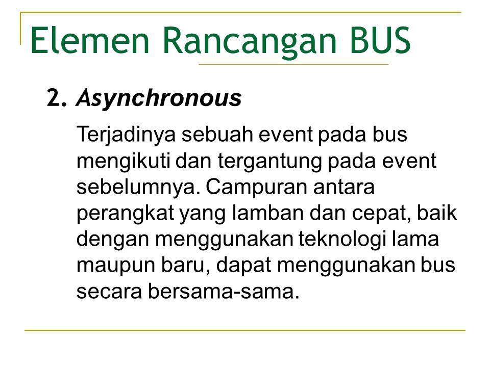 Elemen Rancangan BUS 2. Asynchronous