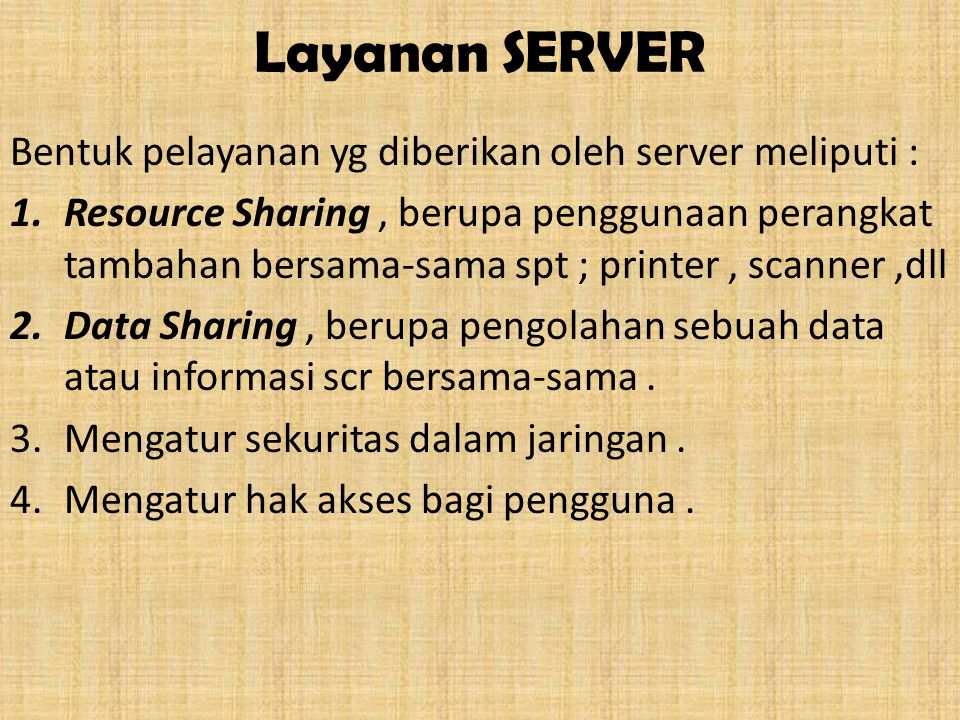Layanan SERVER Bentuk pelayanan yg diberikan oleh server meliputi :