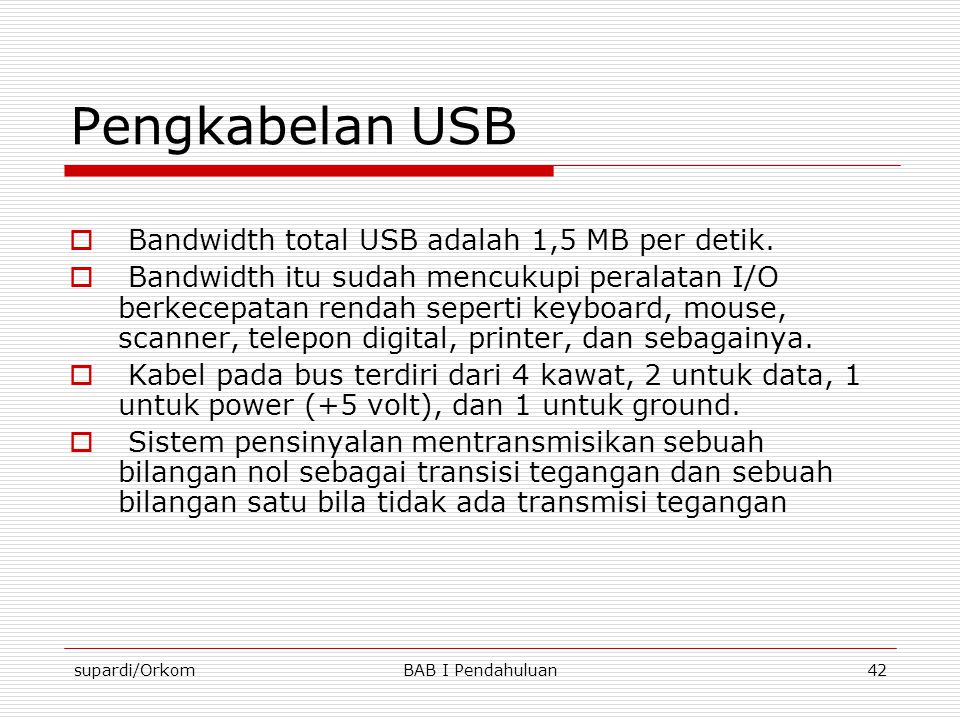Pengkabelan USB Bandwidth total USB adalah 1,5 MB per detik.