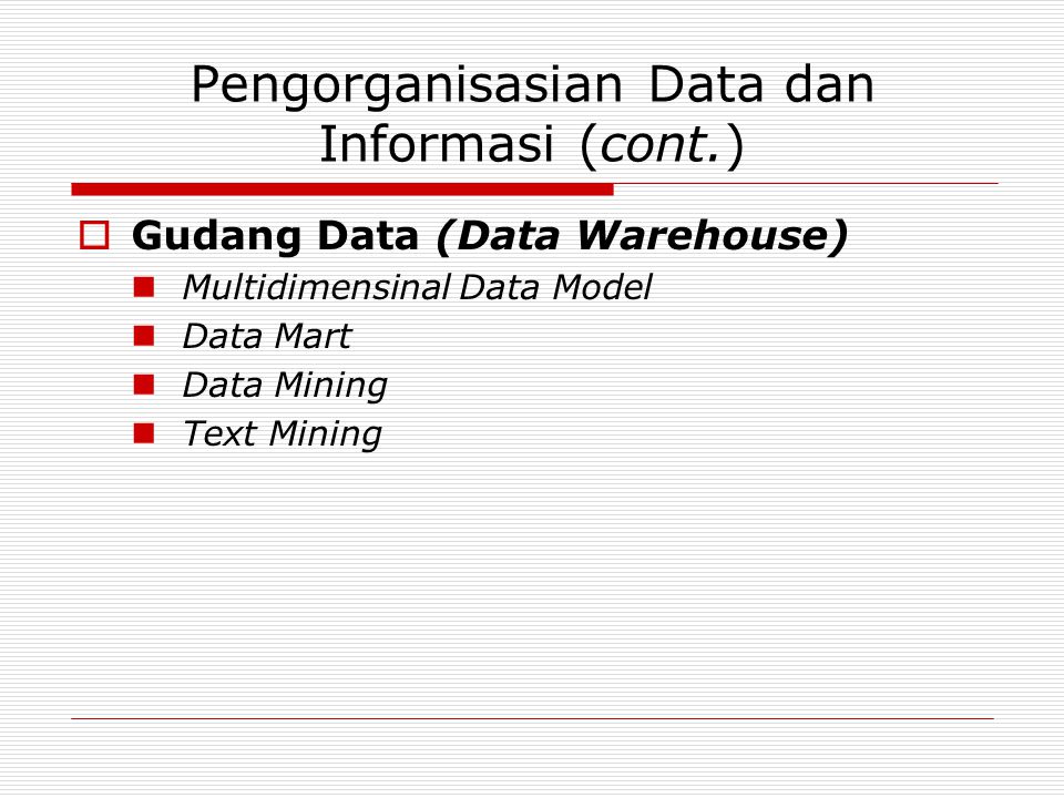 Pengorganisasian Data dan Informasi (cont.)