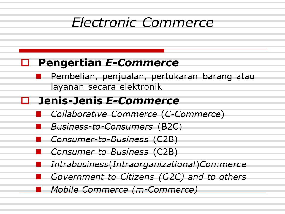 Electronic Commerce Pengertian E-Commerce Jenis-Jenis E-Commerce