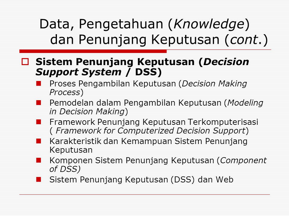 Data, Pengetahuan (Knowledge) dan Penunjang Keputusan (cont.)