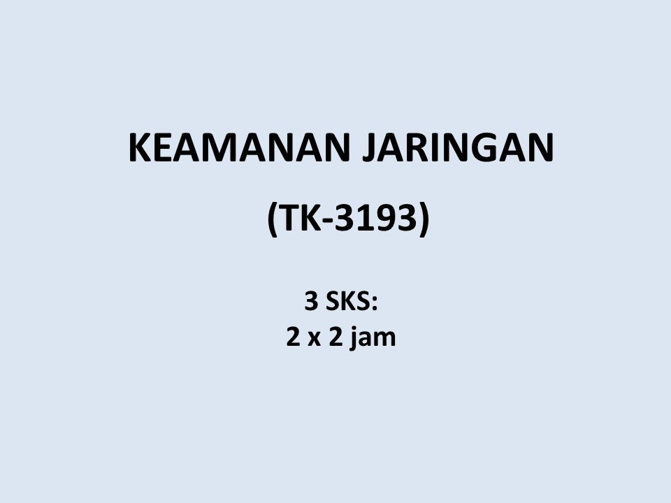 (TK-3193) KEAMANAN JARINGAN 3 SKS: 2 X 2 Jam - Ppt Download