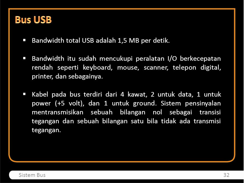 Bus USB Bandwidth total USB adalah 1,5 MB per detik.