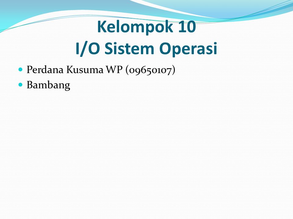 Kelompok 10 I/O Sistem Operasi