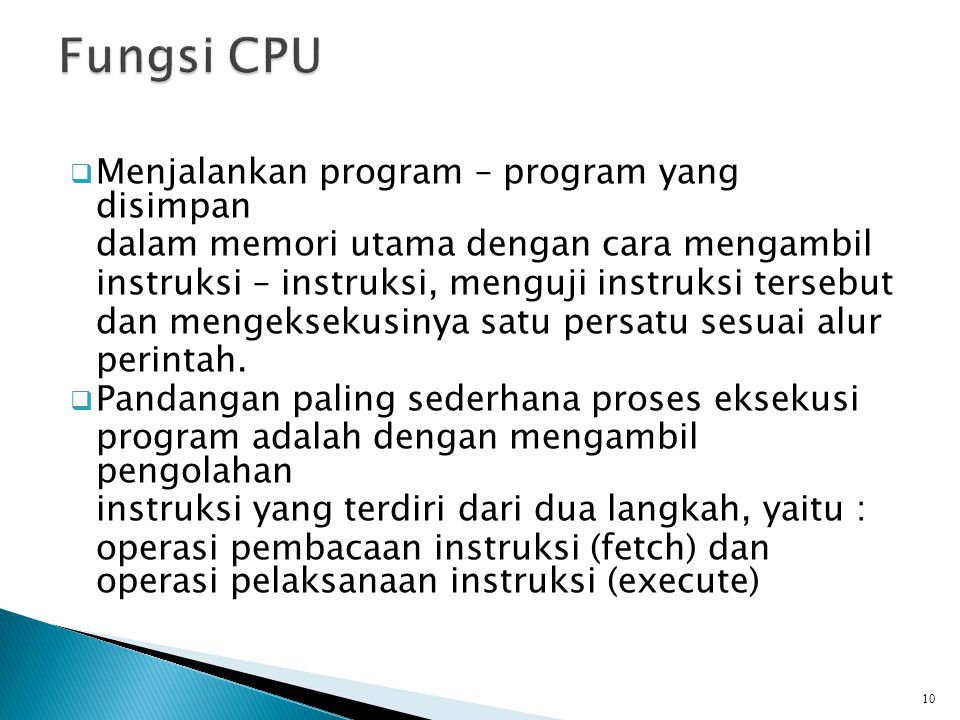 Fungsi CPU Menjalankan program – program yang disimpan