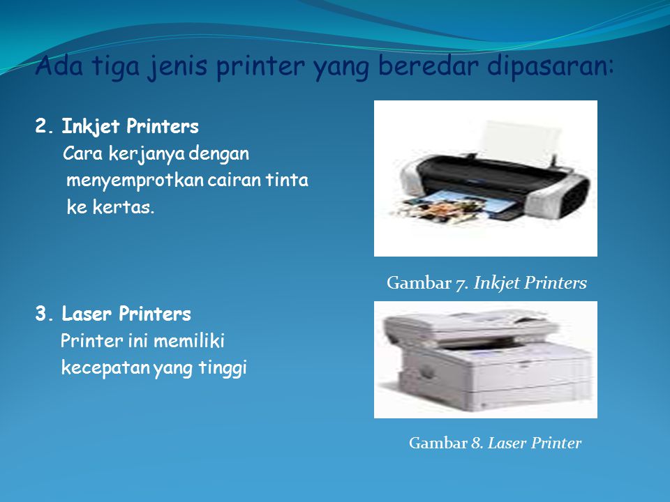 Ada tiga jenis printer yang beredar dipasaran: