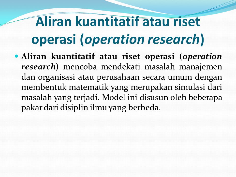 Aliran kuantitatif atau riset operasi (operation research)