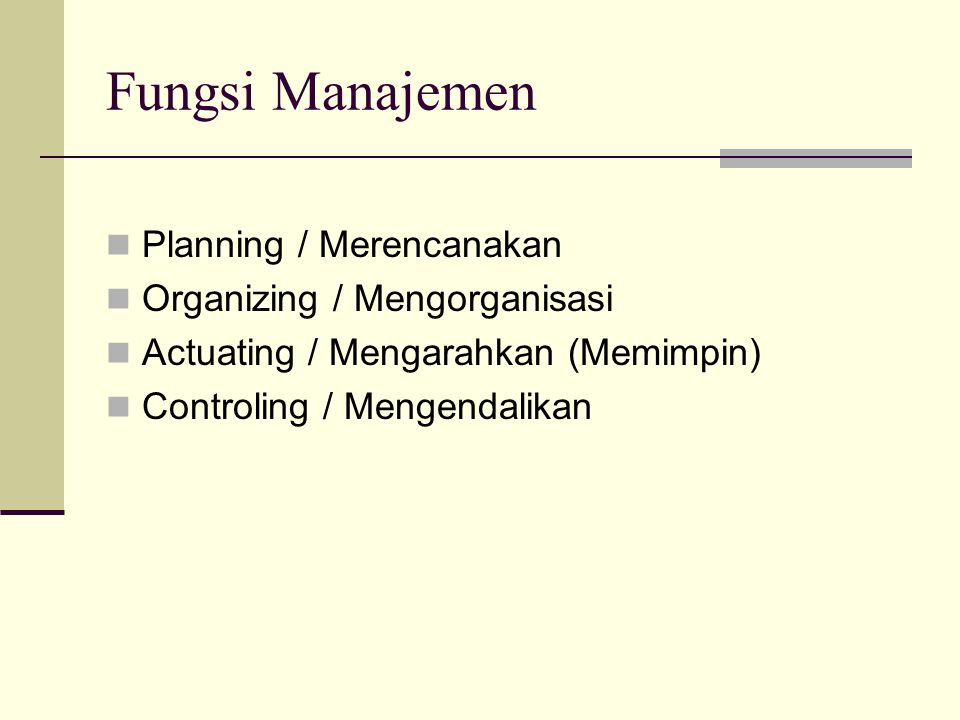 Fungsi Manajemen Planning / Merencanakan Organizing / Mengorganisasi