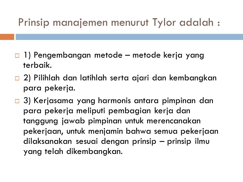 Prinsip manajemen menurut Tylor adalah :