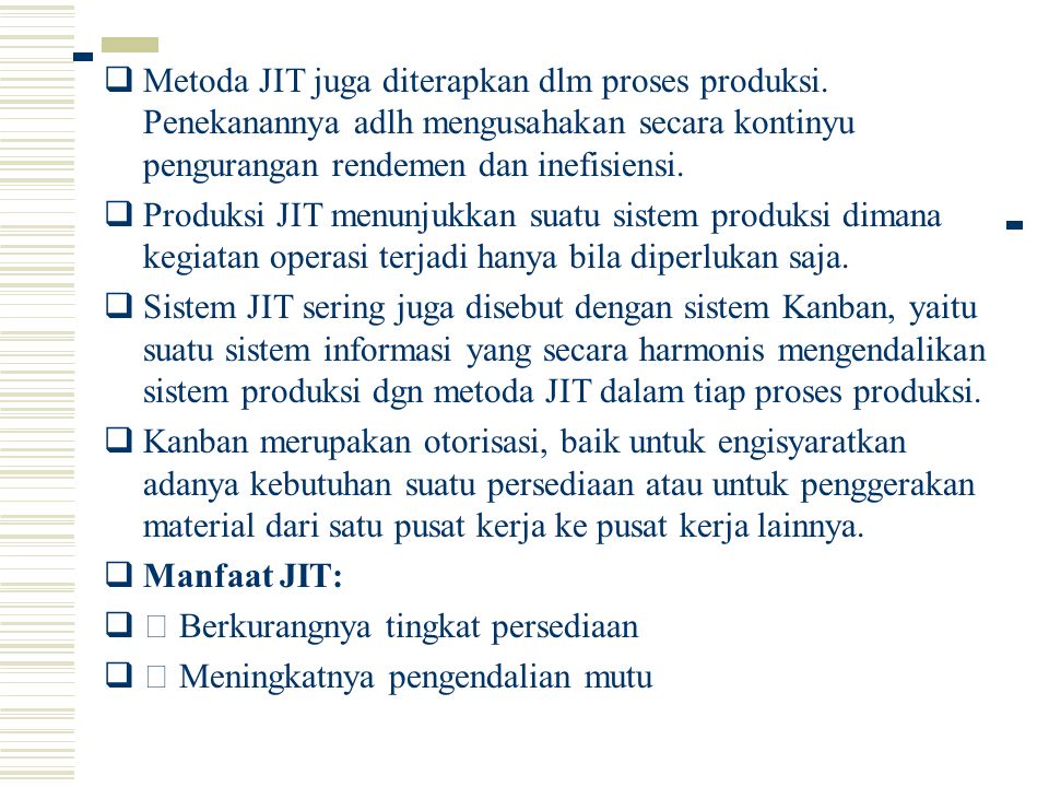 Metoda JIT juga diterapkan dlm proses produksi
