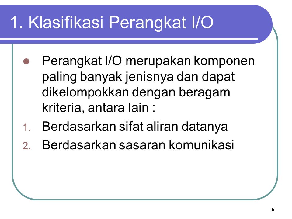 1. Klasifikasi Perangkat I/O