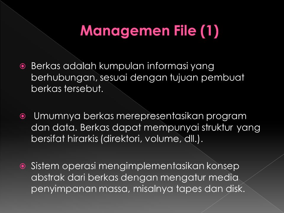 Managemen File (1) Berkas adalah kumpulan informasi yang berhubungan, sesuai dengan tujuan pembuat berkas tersebut.
