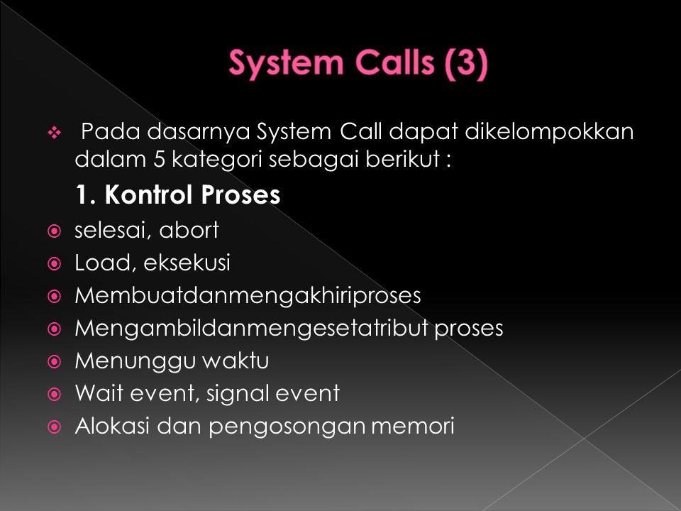 System Calls (3) 1. Kontrol Proses