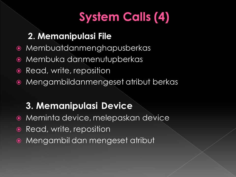 System Calls (4) 2. Memanipulasi File Membuatdanmenghapusberkas