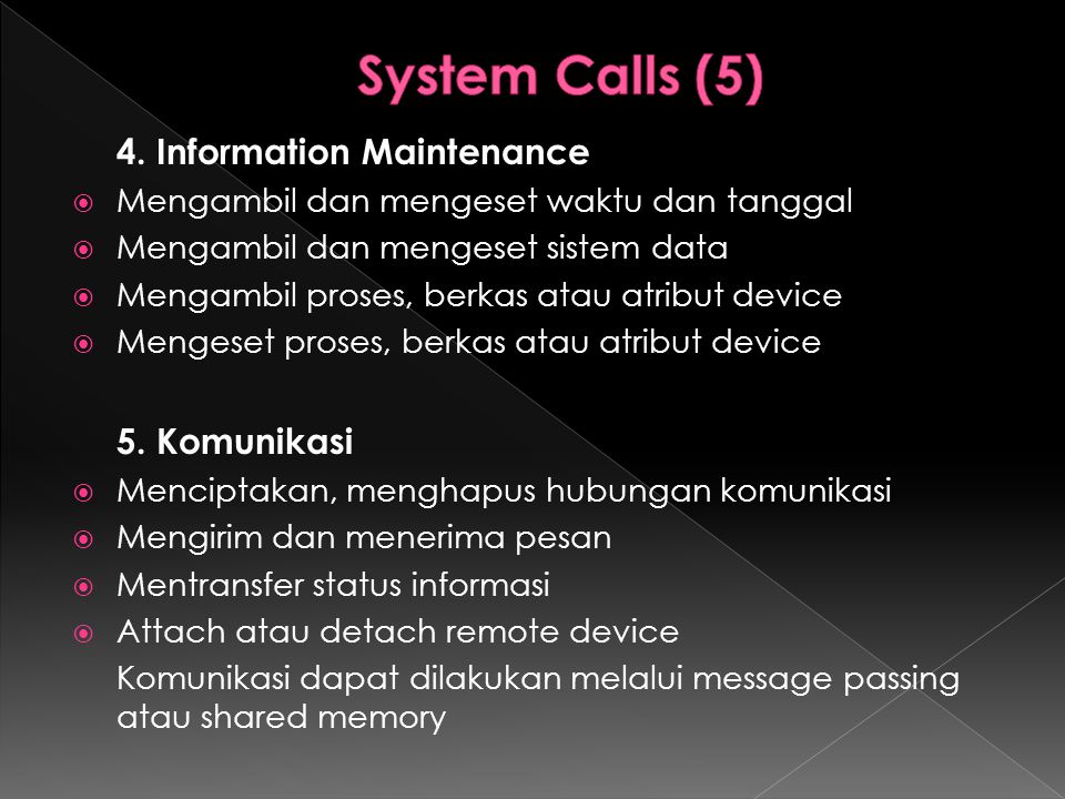 System Calls (5) 4. Information Maintenance 5. Komunikasi