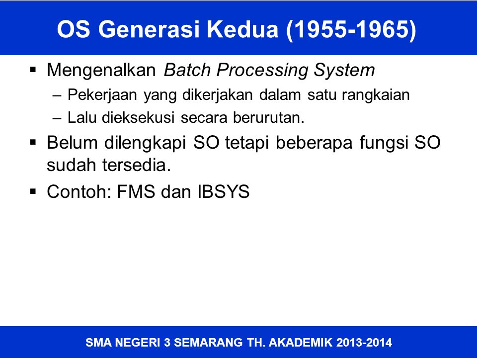 OS Generasi Kedua ( ) Mengenalkan Batch Processing System