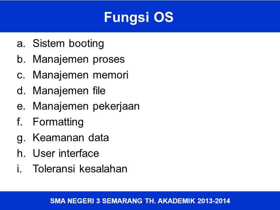 Fungsi OS Sistem booting Manajemen proses Manajemen memori