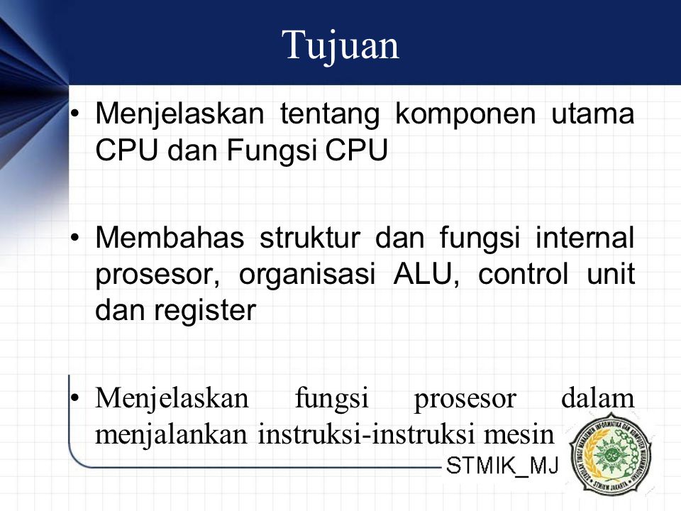 Tujuan Menjelaskan tentang komponen utama CPU dan Fungsi CPU