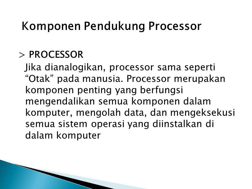Komponen Pendukung Processor