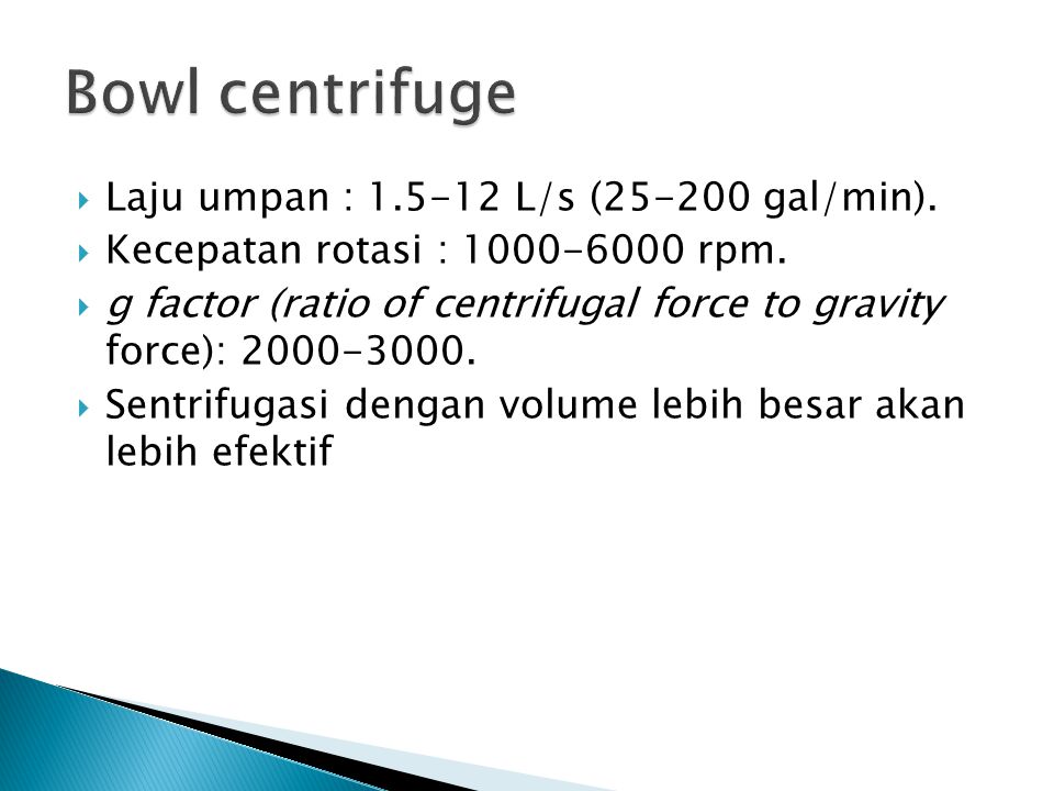 Bowl centrifuge Laju umpan : L/s ( gal/min).