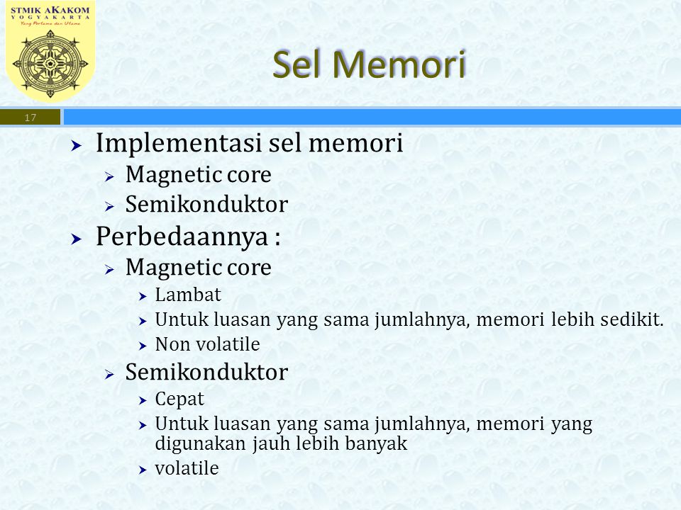 Sel Memori Implementasi sel memori Perbedaannya : Magnetic core