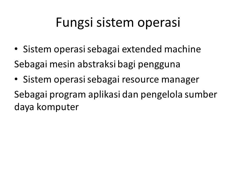 Fungsi sistem operasi Sistem operasi sebagai extended machine