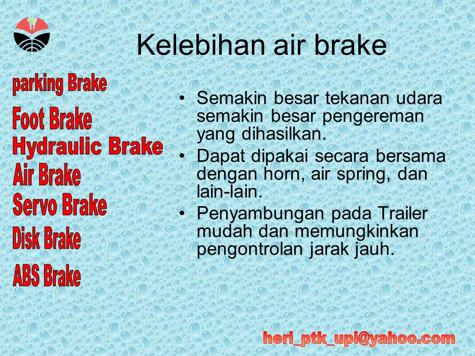 Kelebihan air brake Semakin besar tekanan udara semakin besar pengereman yang dihasilkan.