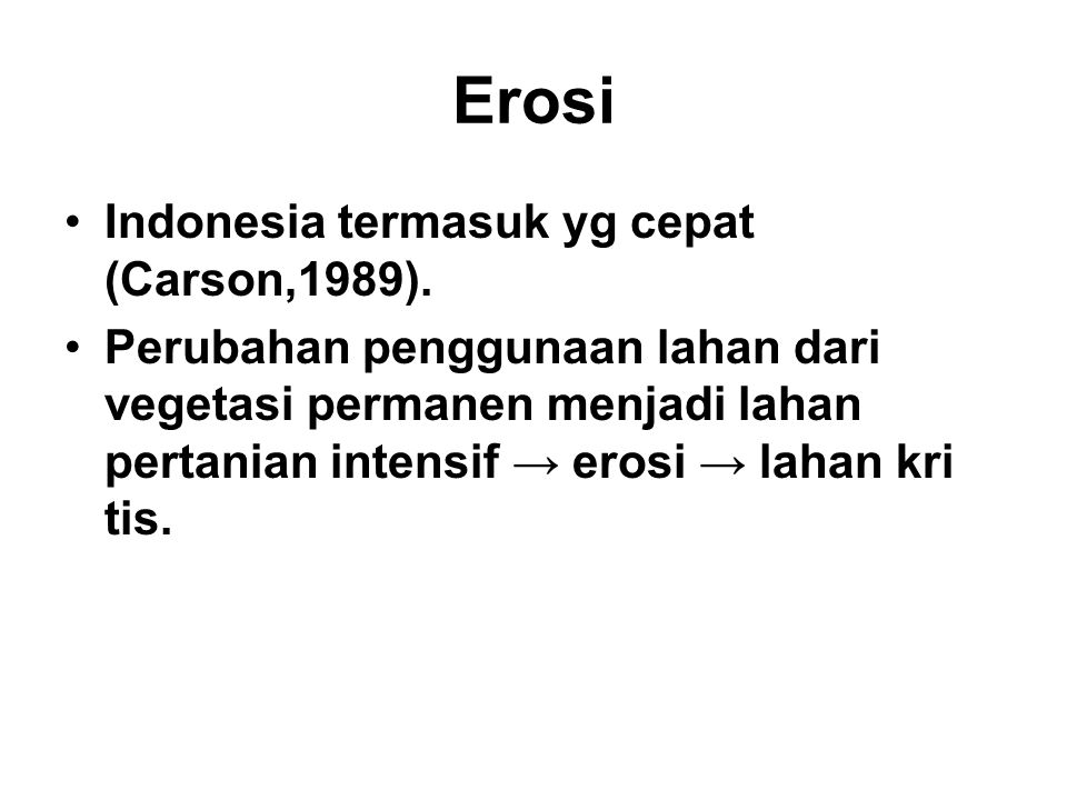 Erosi Indonesia termasuk yg cepat (Carson,1989).