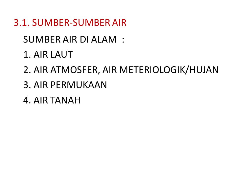 3.1. SUMBER-SUMBER AIR SUMBER AIR DI ALAM : 1. AIR LAUT 2.