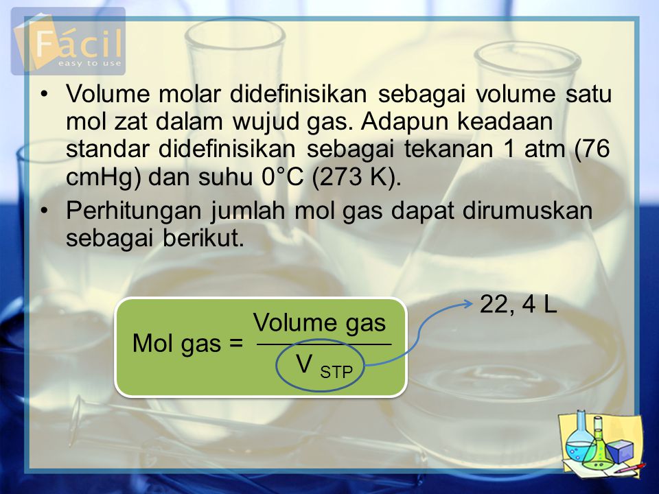 Volume molar didefinisikan sebagai volume satu mol zat dalam wujud gas