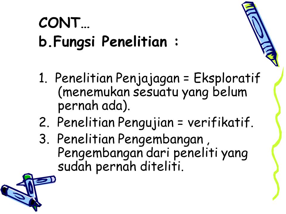 CONT… b.Fungsi Penelitian :