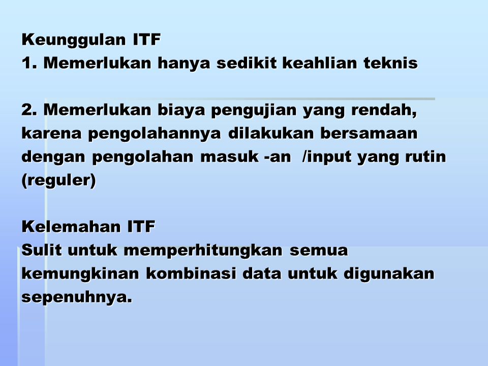 Keunggulan ITF 1. Memerlukan hanya sedikit keahlian teknis 2