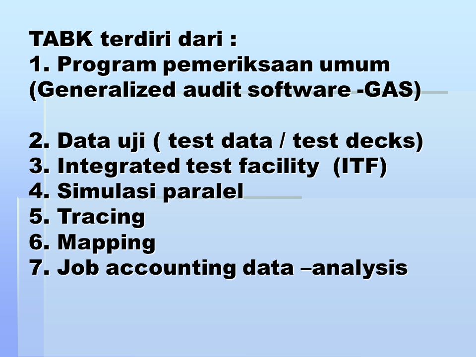 TABK terdiri dari : 1. Program pemeriksaan umum (Generalized audit software -GAS) 2.