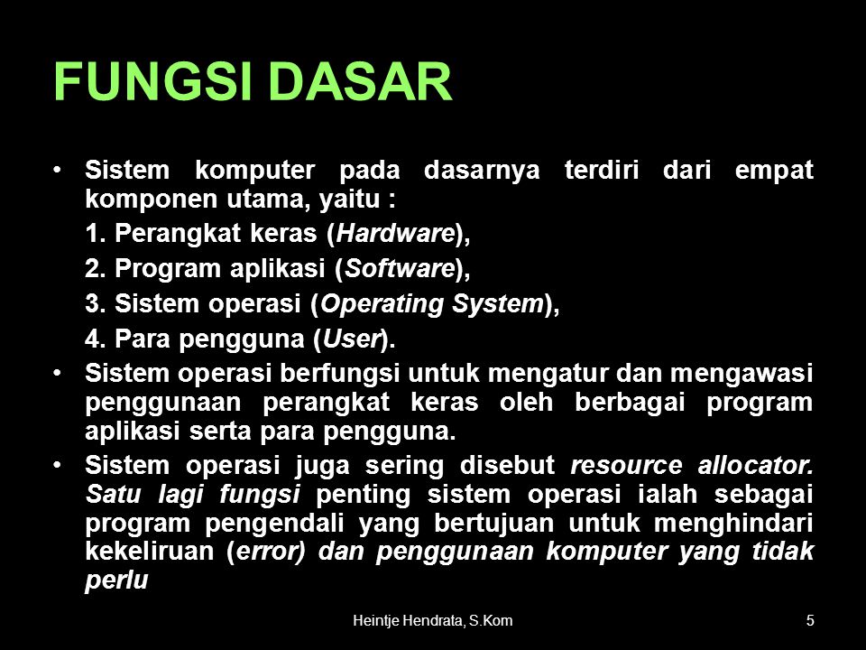 FUNGSI DASAR Sistem komputer pada dasarnya terdiri dari empat komponen utama, yaitu : 1. Perangkat keras (Hardware),