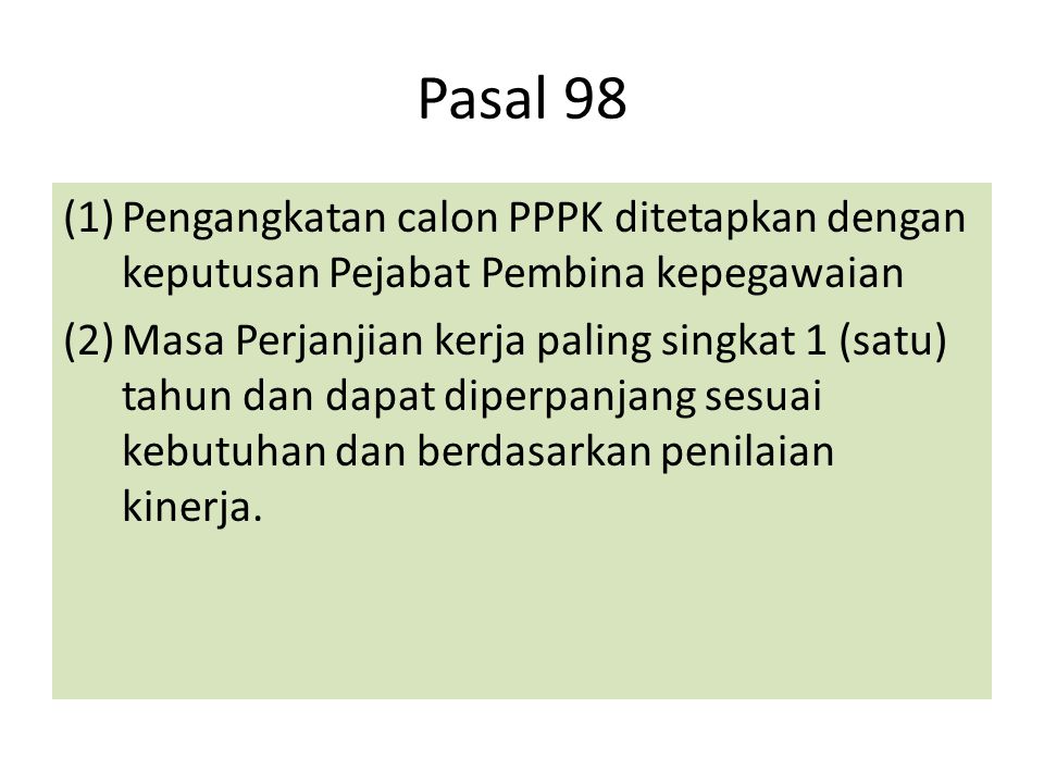 Pasal 98 Pengangkatan calon PPPK ditetapkan dengan keputusan Pejabat Pembina kepegawaian.