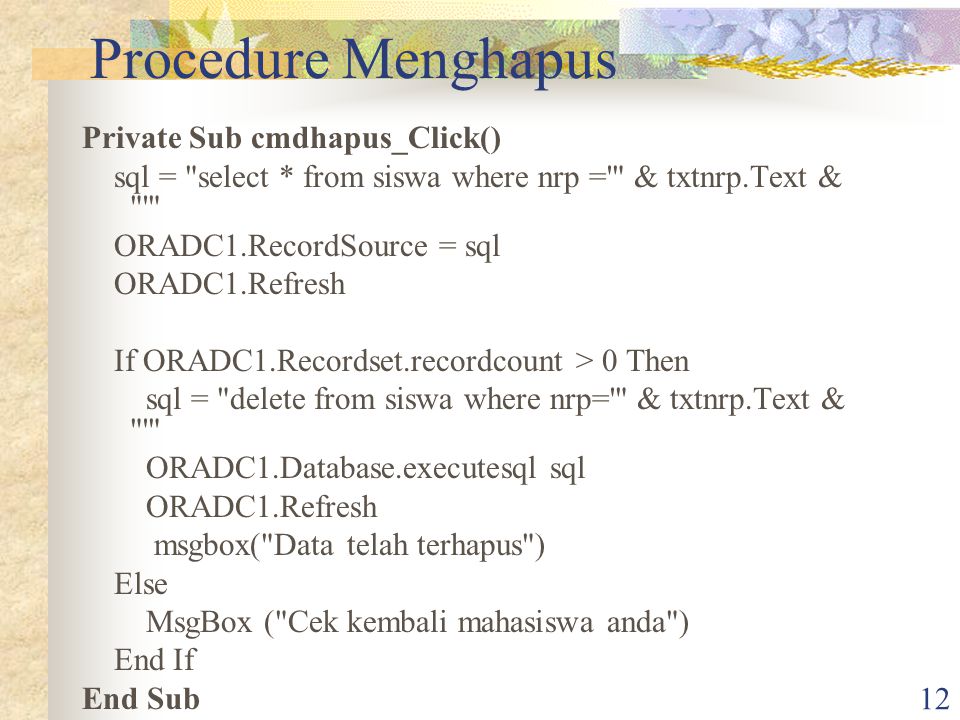 Procedure Menghapus Private Sub cmdhapus_Click()