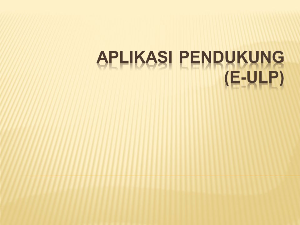 Aplikasi pendukung (e-ULP)