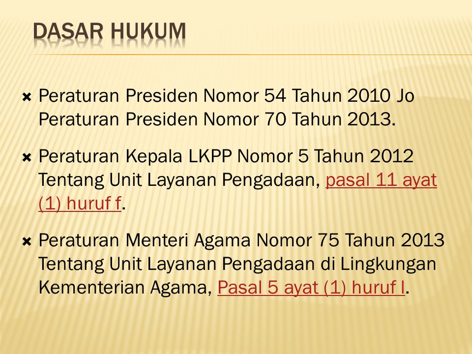 Dasar hukum Peraturan Presiden Nomor 54 Tahun 2010 Jo Peraturan Presiden Nomor 70 Tahun