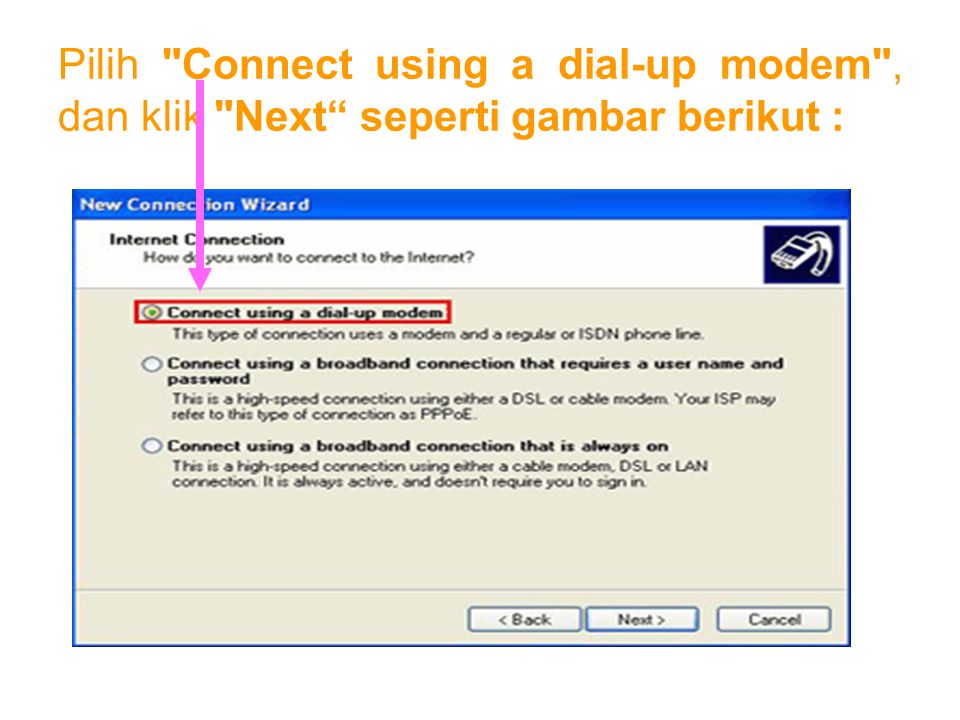Pilih Connect using a dial-up modem , dan klik Next seperti gambar berikut :