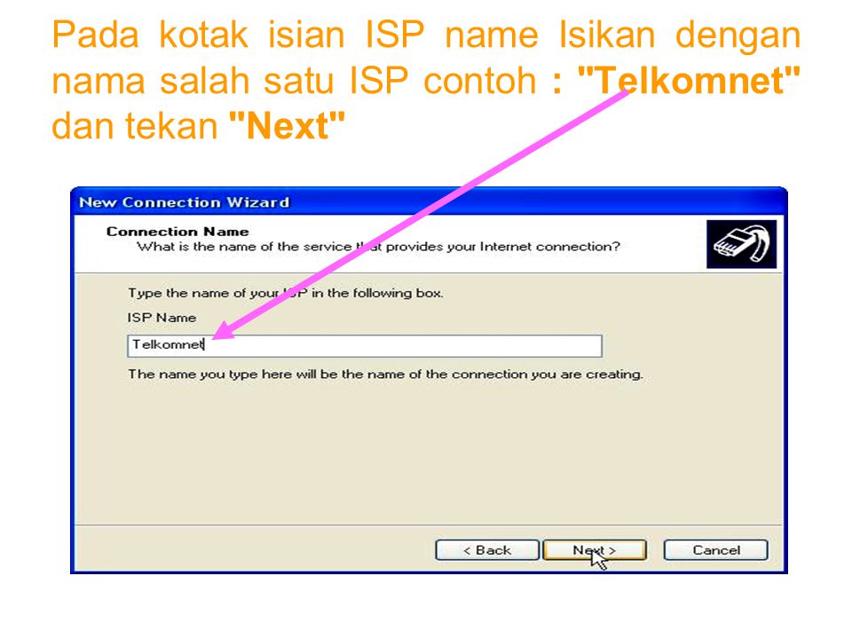 Pada kotak isian ISP name Isikan dengan nama salah satu ISP contoh : Telkomnet dan tekan Next